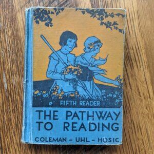 Fifth Reader  The Pathway To Reading Coleman- UHL- Hosic Copyright 1926, 1932